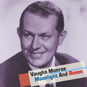 อัลบัม Moonlight and Roses ศิลปิน Vaughn Monroe