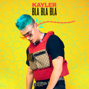 ดาวน์โหลดและฟังเพลง Bla bla bla พร้อมเนื้อเพลงจาก Kayler