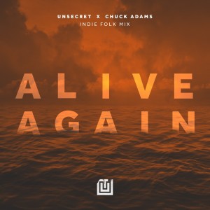 ดาวน์โหลดและฟังเพลง Alive Again - Indie Folk Mix พร้อมเนื้อเพลงจาก UNSECRET