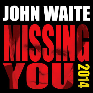 Dengarkan lagu Missing You nyanyian John Waite dengan lirik
