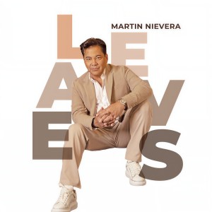 Dengarkan lagu Leaves nyanyian Martin Nievera dengan lirik