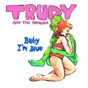 ดาวน์โหลดและฟังเพลง Baby I'm Blue พร้อมเนื้อเพลงจาก Trudy and the Romance