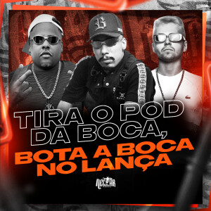 MC Kitinho的專輯Tira o Pod da Boca Bota a Boca no Lança (Explicit)