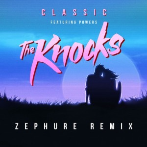 อัลบัม Classic (feat. POWERS) [Zephure Remix] ศิลปิน The Knocks
