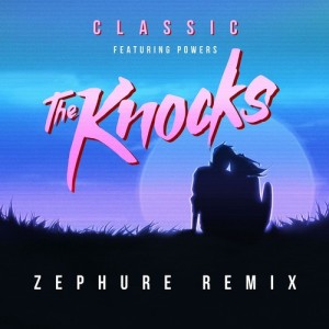ดาวน์โหลดและฟังเพลง Classic (feat. POWERS) [Zephure Remix] (Zephure Remix) พร้อมเนื้อเพลงจาก The Knocks