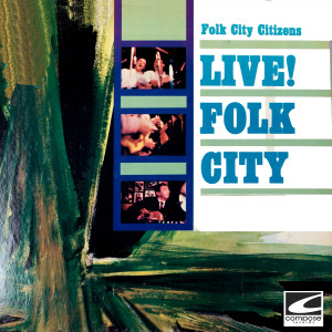 อัลบัม Live! Folk City ศิลปิน Folk City Citizens