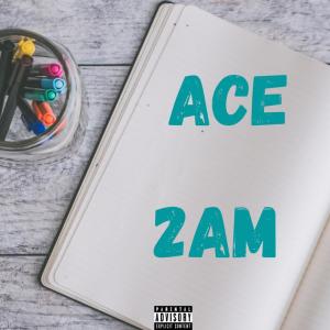 收聽Ace的2AM (Explicit)歌詞歌曲