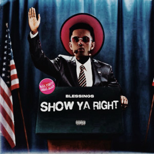 Blessings的專輯Show Ya Right (Explicit)