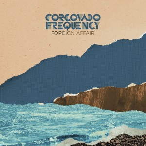 Corcovado Frequency的專輯Foreign Affair