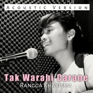 Tak Warahi Carane (Acoustic Version) dari Rangga Kharisma