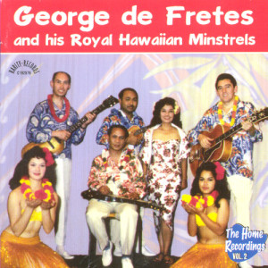 收聽George de Fretes And His Royal Hawaiian Minstrels的Moana歌詞歌曲