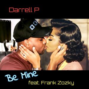 Darrell P的專輯Be Mine (feat. Frank Zozky)