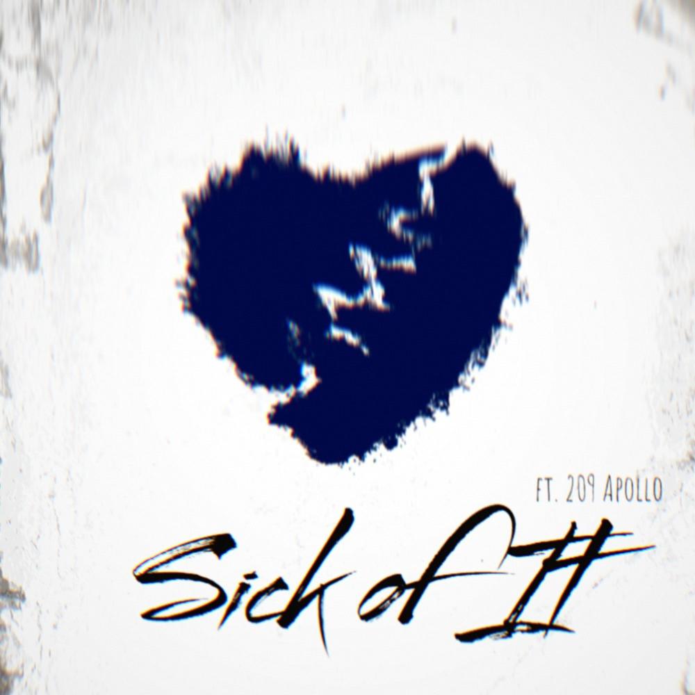 Sick Of It (feat. 209Apollo) (Explicit)