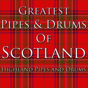 Album Greatest Pipes & Drums Of Scotland from 