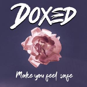 Listen to Make You Feel Safe song with lyrics from Doxed