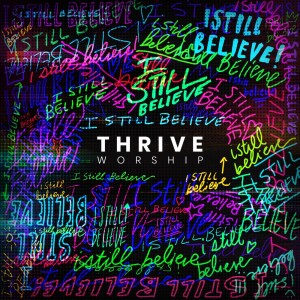 Album I Still Believe (Faithful Always) from Thrive Worship
