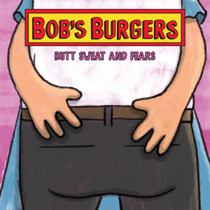 Bob's Burgers的專輯Butt Sweat and Fears (From "Bob's Burgers")