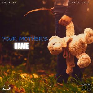Track PROS的專輯Your Mother's Name (feat. Track Pros) (Explicit)