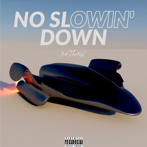 Listen to No Slowin' Down (Explicit) song with lyrics from $id Tha Kid