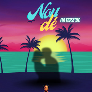 Listen to Nou Dé song with lyrics from Haterz'Be