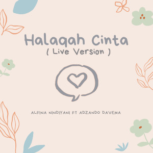 Dengarkan lagu Halaqah Cinta (Live) nyanyian Alfina Nindiyani dengan lirik