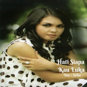 Dengarkan Hati Siapa Tak Luka lagu dari Yelse dengan lirik