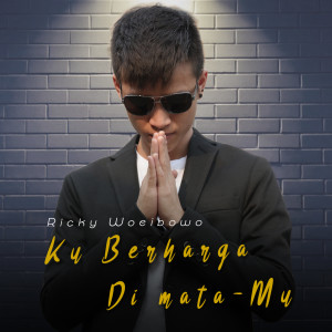 Dengarkan Ku Berharga Di Mata Mu lagu dari Ricky Woeibowo dengan lirik
