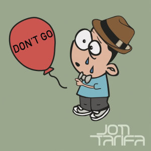 ดาวน์โหลดและฟังเพลง Don't Go พร้อมเนื้อเพลงจาก Jon Tarifa
