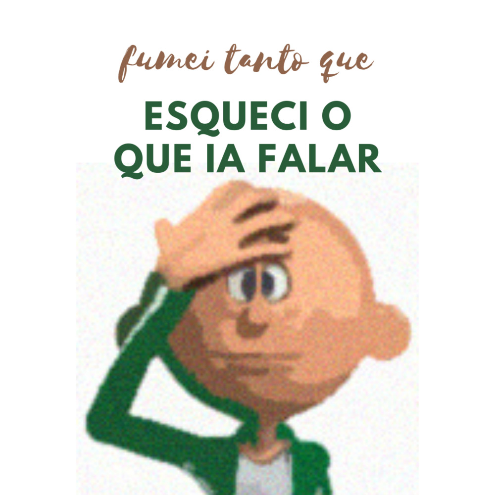 Fumei Tanto Que Esqueci o Que Ia Falar