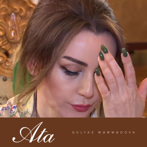 Listen to Ata song with lyrics from Gülyaz Məmmədova