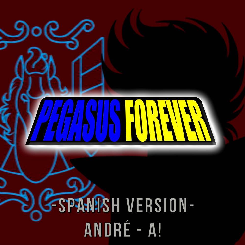 Pegasus Forever (From "Saint Seiya") [Spanish Version]