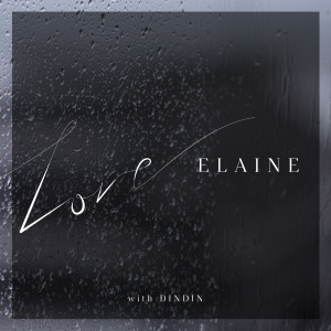 ดาวน์โหลดและฟังเพลง 사랑할 땐 보이지 않던 것들 (Feat. 딘딘) พร้อมเนื้อเพลงจาก Elaine