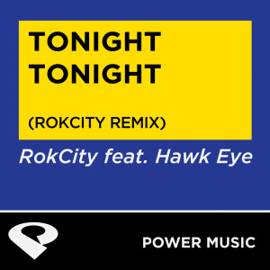 收聽Power Music Workout的Tonight Tonight (Rokcity Extended Remix)歌詞歌曲