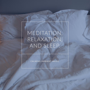 Meditation, Relaxation, and Sleep