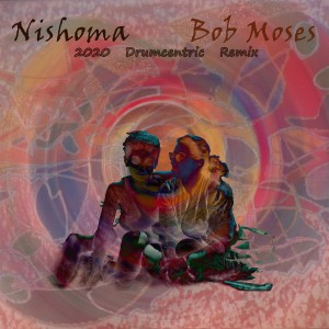 Bob Moses的專輯Nishoma (2020 Drumcentric Remix)
