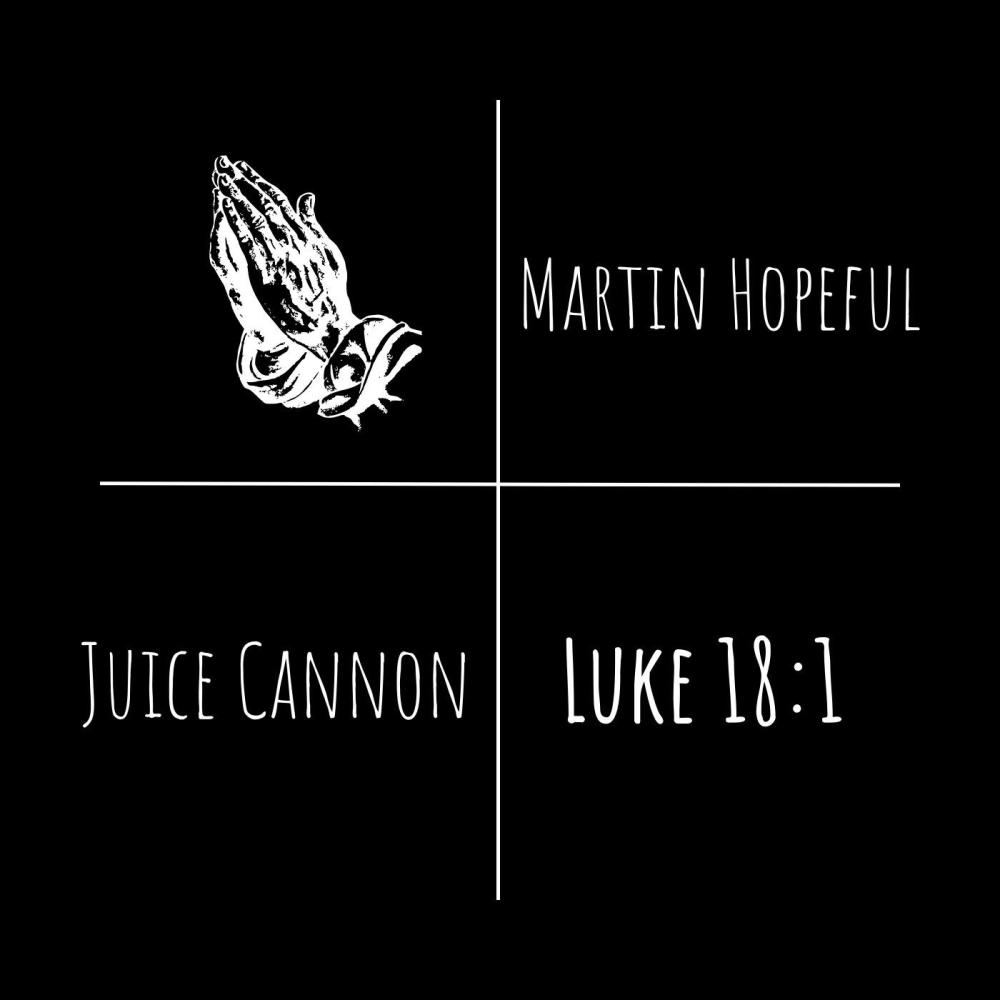 Luke 18:1 (feat. Juice Cannon)