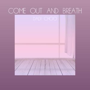 Dadi Choo的專輯Come out and breath