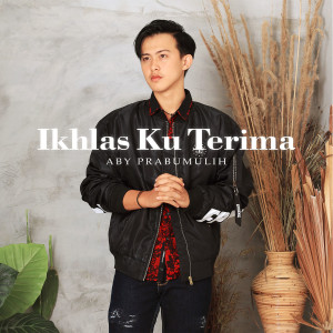 Dengarkan Ikhlas Ku Terima lagu dari Aby Prabumulih dengan lirik