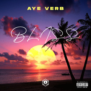 Aye Verb的專輯B.L.I.S.S. (Explicit)