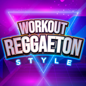 Alex Sensation的專輯Workout Reggaeton Style (Explicit)