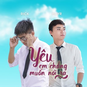 Dengarkan Yêu Em Chẳng Muốn Nói Ra lagu dari HuyR dengan lirik