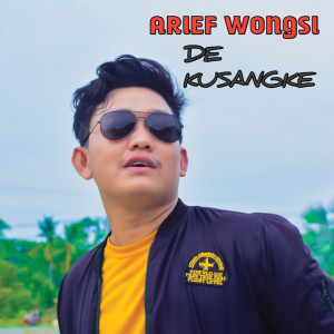 ดาวน์โหลดและฟังเพลง De Kusangke พร้อมเนื้อเพลงจาก Arief Wongsi