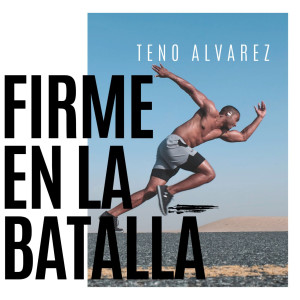 收聽Teno Alvarez的Firme En La Batalla歌詞歌曲