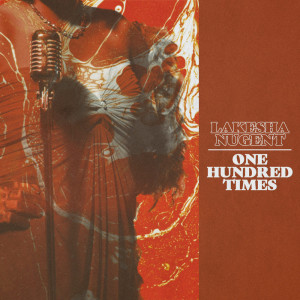 ดาวน์โหลดและฟังเพลง One Hundred Times (其他) พร้อมเนื้อเพลงจาก LaKesha Nugent