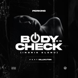 Perkins的專輯Body on check (feat. Cillikuton)