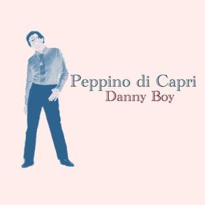 ดาวน์โหลดและฟังเพลง Danny Boy พร้อมเนื้อเพลงจาก Peppino di Capri