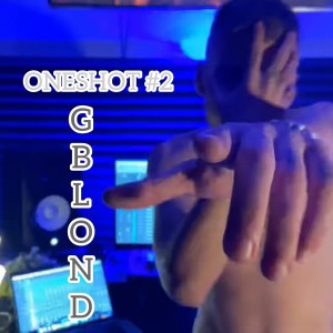Dengarkan ONESHOT #2 (Explicit) lagu dari GBLOND dengan lirik