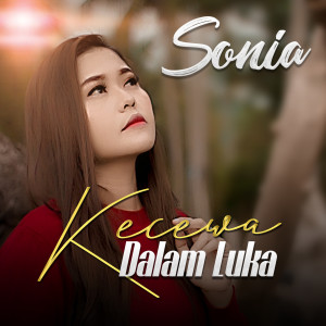 Dengarkan lagu Kecewa Dalam Luka (Slow Rock) nyanyian Sonia dengan lirik