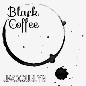 ดาวน์โหลดและฟังเพลง Black Coffee พร้อมเนื้อเพลงจาก Jacquelyn