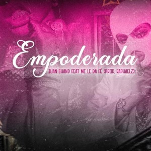 收聽Juan Ghand的Empoderada歌詞歌曲